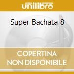 Super Bachata 8 cd