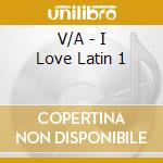 V/A - I Love Latin 1 cd