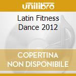 Latin Fitness Dance 2012 cd