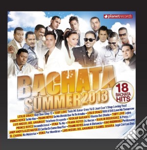 Bachata Summer 2013 cd musicale di Artisti Vari