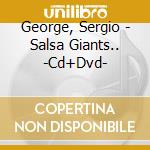 George, Sergio - Salsa Giants.. -Cd+Dvd- cd