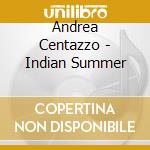 Andrea Centazzo - Indian Summer cd musicale
