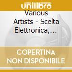 Various Artists - Scelta Elettronica, Vol. 2 cd