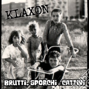 Klaxon - Brutti, Sporchi E Cattivi cd musicale di KLAXON