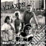 Klaxon - Brutti, Sporchi E Cattivi cd