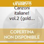 Canzoni italiane! vol.2 (gold italia) cd