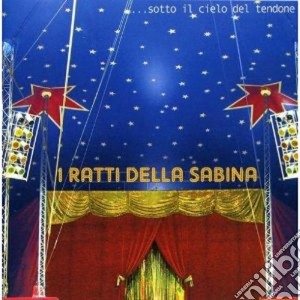 Ratti Della Sabina - Sotto Il Cielo Del Tendone cd musicale di RATTI DELLA SABINA
