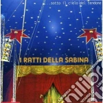 Ratti Della Sabina - Sotto Il Cielo Del Tendone cd