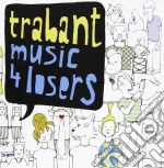 Trabant - Music 4 Losers cd