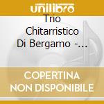Trio Chitarristico Di Bergamo - Eighteen Strings For The Nineteenth Century cd