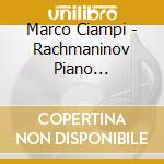Marco Ciampi - Rachmaninov Piano Masterpieces cd musicale