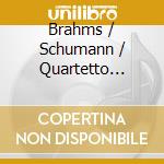 Brahms / Schumann / Quartetto Felix - Bramhs: Piano Qrt Op60 / Schumann: Piano Qrt Op47 cd