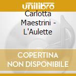 Carlotta Maestrini - L'Aulette cd