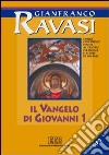 Vangelo di Giovanni 1 e 2 (Il) cd musicale di Ravasi Gianfranco