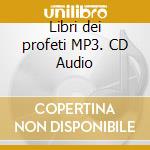 Libri dei profeti MP3. CD Audio cd musicale di Ravasi Gianfranco