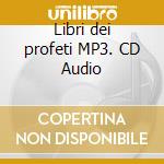 Libri dei profeti MP3. CD Audio cd