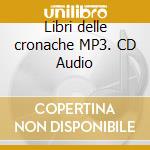 Libri delle cronache MP3. CD Audio cd