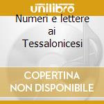Numeri e lettere ai Tessalonicesi cd