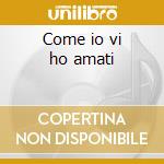 Come io vi ho amati cd