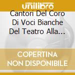 Cantori Del Coro Di Voci Bianche Del Teatro Alla Scala E Del Conservatorio Verdi Di Milano cd