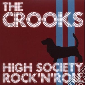 Crooks - High Society Rock N Ro cd musicale di Crooks