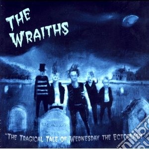 Wraiths - The Tragical Tale Of Wed cd musicale di Wraiths