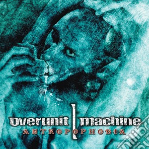 Overunit Machine - Antropophobia cd musicale di Machine Overunit