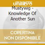 Mustywig - Knowledge Of Another Sun cd