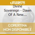 Divine Sovereign - Dawn Of A New Age cd