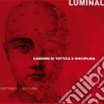 Luminal - Canzoni Di Tattica E Disciplina cd
