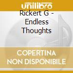 Rickert G - Endless Thoughts cd