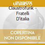 Claustrofunk - Fratelli D'italia cd