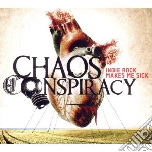 Chaos Conspiracy - Indie Rock Make Me Sick cd musicale di Conspiracy Chaos