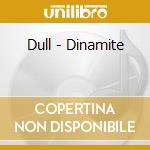 Dull - Dinamite cd