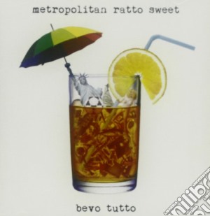 Metropolitan Ratto Sweet - Bevo Tutto cd musicale di Metropolitan ratto s