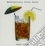 Metropolitan Ratto Sweet - Bevo Tutto
