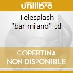 Telesplash 'bar milano' cd cd