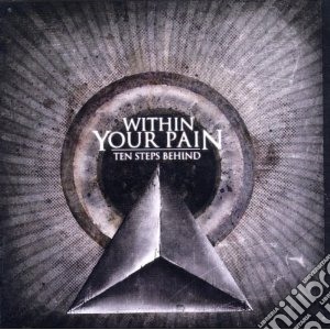 Within Your Pain - Ten Steps Behind cd musicale di Within your pain