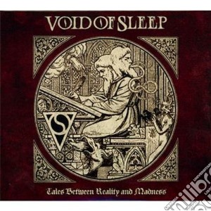 Void Of Sleep - Tales Between Reality And Madness cd musicale di Void of sleep