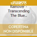 Rainover - Transcending The Blue.. cd musicale