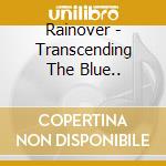 Rainover - Transcending The Blue.. cd