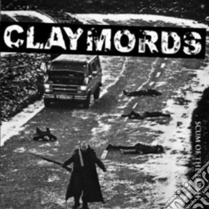 Claymords - Scum Of The Earth cd musicale di Claymords
