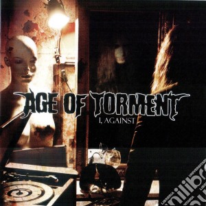 Age Of Torment - I, Against cd musicale di Age of torment