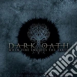 Dark Oath - When Fire Engulfs The Earth cd