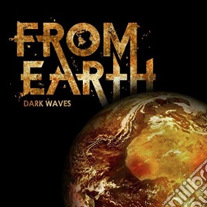 From Earth - Dark Waves cd musicale di Earth From