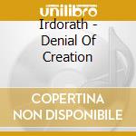 Irdorath - Denial Of Creation cd