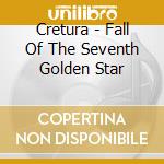 Cretura - Fall Of The Seventh Golden Star