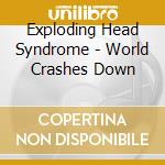Exploding Head Syndrome - World Crashes Down cd