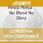 Pimea Metsa - No Blood No Glory cd