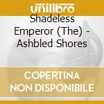 Shadeless Emperor (The) - Ashbled Shores